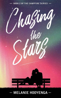 Melanie Hooyenga — Chasing the Stars (The Campfire Series Book 2)