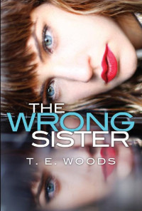 T. E. Woods — The Wrong Sister