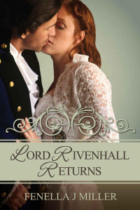 Fenella J. Miller [Miller, Fenella J.] — Lord Rivenhall Returns (Lord & Ladies #1)