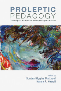 Sondra H. Matthaei;Nancy R. Howell; & Nancy R. Howell — Proleptic Pedagogy