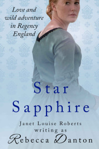 Janet Louise Roberts & Rebecca Danton — Star Sapphire: Love and wild adventure in Regency England