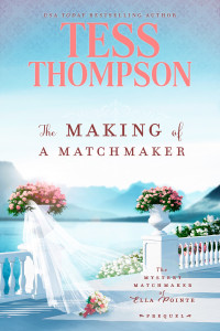 Tess Thompson — The Making of a Matchmaker: A Prequel