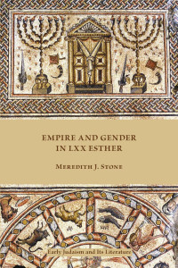 Meredith J. Stone — Empire and Gender in LXX Esther