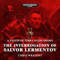 Chris Wraight — The Interrogation of Salvor Lermentov