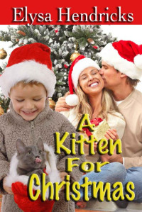Hendricks, Elysa — A Kitten For Christmas (A Holiday in Council Falls Short)
