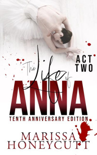 Marissa Honeycutt — The Life of Anna, Tenth Anniversary Edition: Act 2