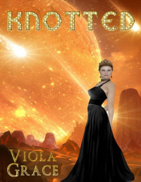 Viola Grace [Grace, Viola] — Knotted