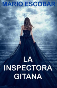 Mario Escobar — La Inspectora Gitana: Suspense, thriller y misterio en estado puro (Crímenes de Madrid nº 1)
