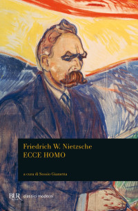 Friedrich W. Nietzsche — Ecce homo