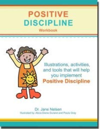 Dr. Jane Nelson — Positive Discipline Workbook