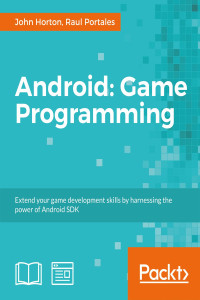 John Horton. Raul Portales — Android Game Programming: A Developer's Guide