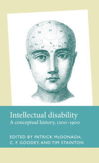 Patrick McDonagh — Intellectual disability: A conceptual history, 1200–1900