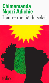 Ngozi Adichie, Chimamanda — L'autre moitié du soleil