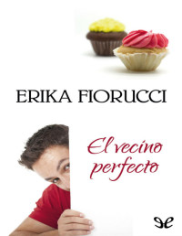 Erika Fiorucci [Fiorucci, Erika] — El vecino perfecto