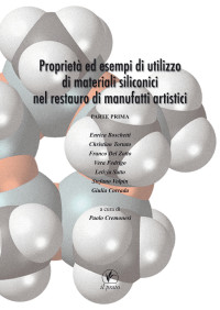 Paolo Cremonesi; — Propriet ed esempi di utilizzo di materiali siliconici nel restauro di manufatti artistici