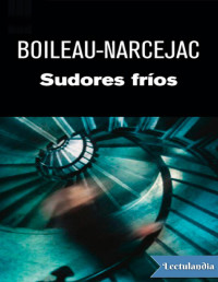 Boileau-Narcejac — SUDORES FRÍOS