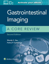 CUMMINGS, Wendy C Hsu, MD — Gastrointestinal Imaging - A Core Review