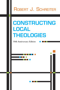 Schreiter, Robert J. — Constructing Local Theologies