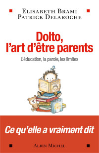 Elisabeth Brami, Dr Patrick Delaroche — Dolto, l'art d'être parents