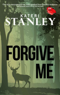 Kateri Stanley [Stanley, Kateri] — Forgive Me