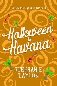 Stephanie Taylor — Halloween In Havana (Holiday Adventure Club #07)