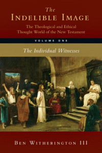 Ben Witherington III — The Indelible Image Volume 1