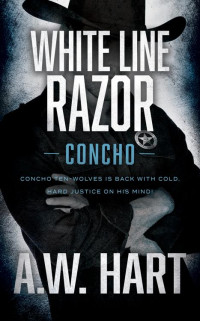 A.W. Hart — White Line Razor: A Contemporary Western Novel (Concho Book 7)