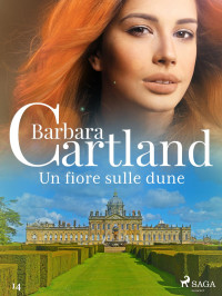 Barbara Cartland — Un fiore sulle dune (La collezione eterna di Barbara Cartland 14)