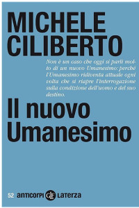 Michele Ciliberto — Il nuovo Umanesimo