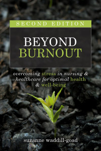 Suzanne Waddill-Goad — Beyond Burnout, Second Edition: Overcoming Stress in Nursing & Healthcare for Optimal Health & Well-Being