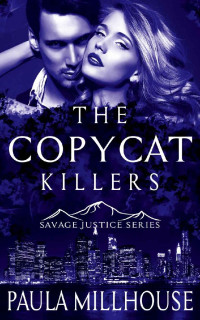 Paula Millhouse — The Copycat Killers (Savage Justice Romantic Suspense Series Book 2)