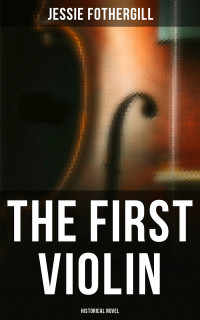 Jessie Fothergill — The First Violin (Historical Novel)