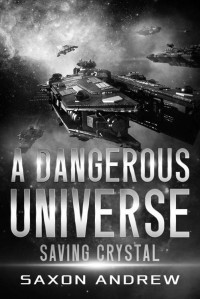Saxon Andrew — A Dangerous Universe: Saving Crystal