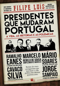 FILIPE LUÍS — Presidentes que Mudaram Portugal