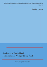 Annika Lindow — Salafismus in Deutschland - sein deutscher Prediger Pierre Vogel