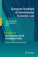 Marc Bungenberg, August Reinisch — New Frontiers for EU Investment Policy: External and Internal Dimensions