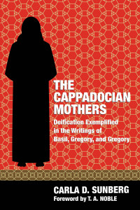 Carla D. Sunberg; — The Cappadocian Mothers