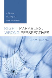 Sam Tsang; — Right Parables, Wrong Perspectives