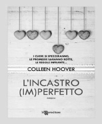 Colleen Hoover [Hoover, Colleen] — L'incastro (im)perfetto