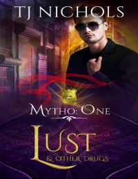 TJ Nichols — Lust and other Drugs: gay urban fantasy (Mytho Book 1)