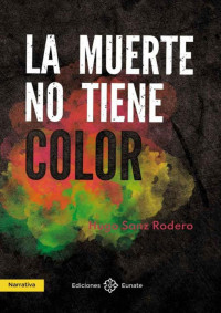 Hugo Sanz Rodero — La muerte no tiene color (Spanish Edition)
