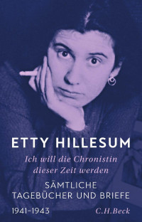 Etty Hillesum — Ich will die Chronistin dieser Zeit werden