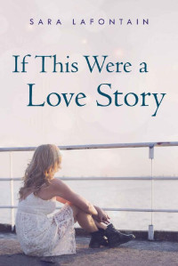 Sara LaFontain — If This Were A Love Story (Whispering Pines Island, Minnesota 03)