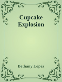 Bethany Lopez — Cupcake Explosion