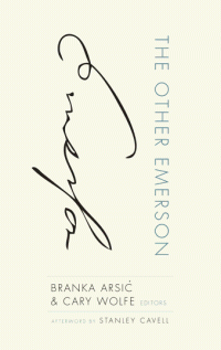 Branka Arsić, Cary Wolfe, Stanley Cavell — The Other Emerson