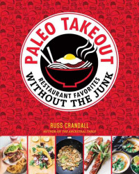 Crandall, Russ — Paleo Takeout · Restaurant Favorites Without the Junk