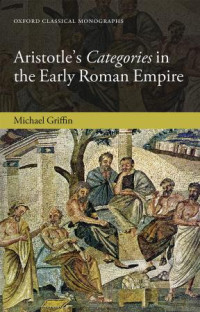MICHAEL J. GRIFFIN — Aristotle’s Categories in the Early Roman Empire