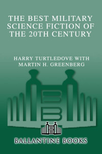 Harry Turtledove & Martin H. Greenberg — The Best Military Science Fiction of the 20th Century