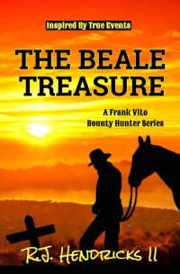 R. J. Hendricks II — Frank Vito Bounty Hunter 01: The Beale Treasure