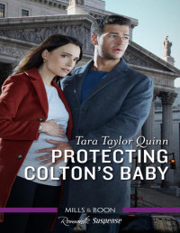 Tara Taylor Quinn — PROTECTING COLTON'S BABY